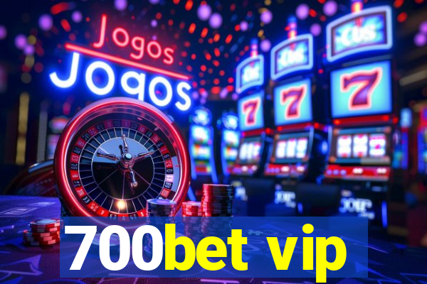 700bet vip